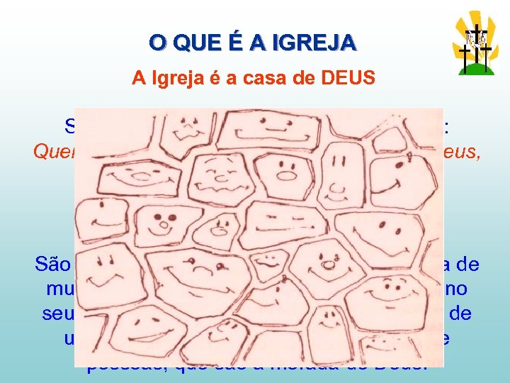 O QUE É A IGREJA A Igreja é a casa de DEUS São Paulo,