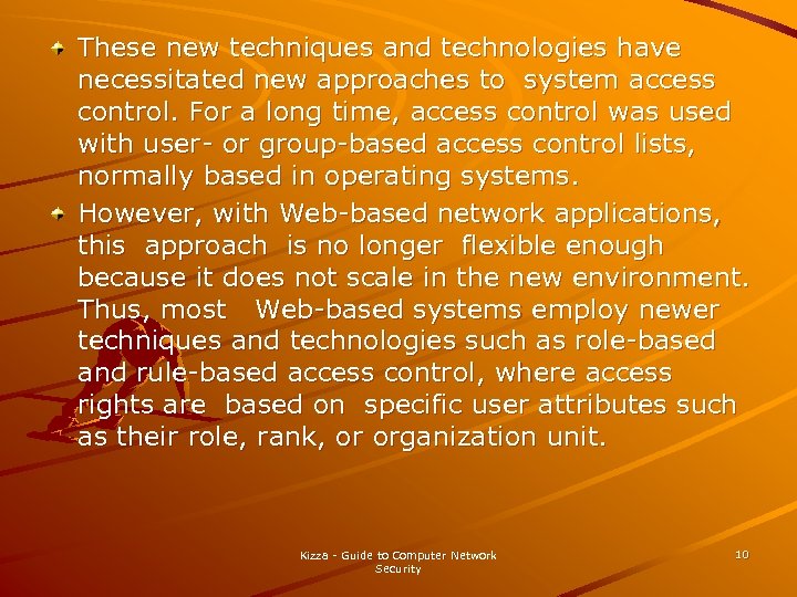 These new techniques and technologies have necessitated new approaches to system access control. For