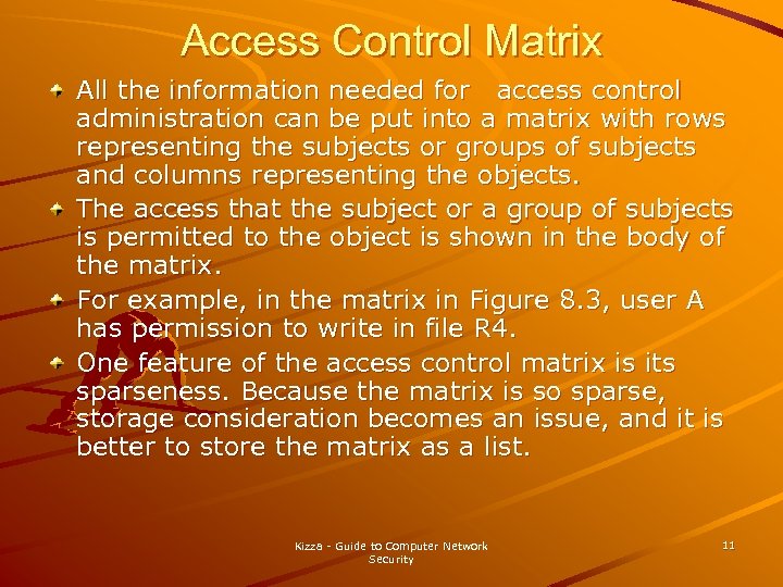Access Control Matrix All the information needed for access control administration can be put
