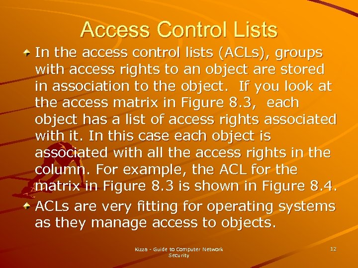 Access Control Lists In the access control lists (ACLs), groups with access rights to