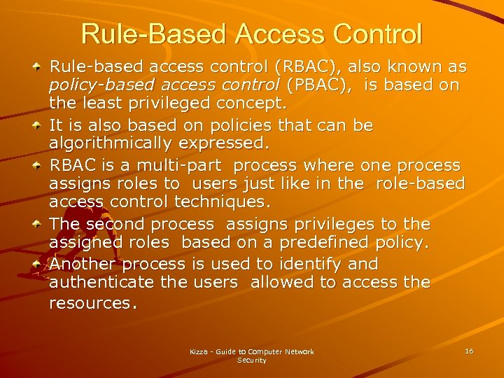 Rule-Based Access Control Rule-based access control (RBAC), also known as policy-based access control (PBAC),