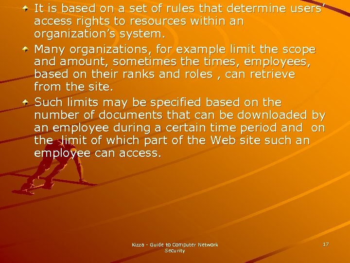 It is based on a set of rules that determine users’ access rights to