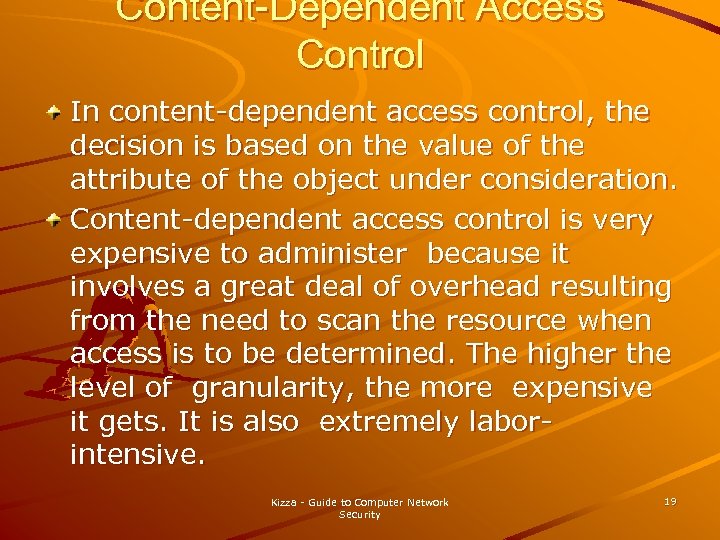 Content-Dependent Access Control In content-dependent access control, the decision is based on the value