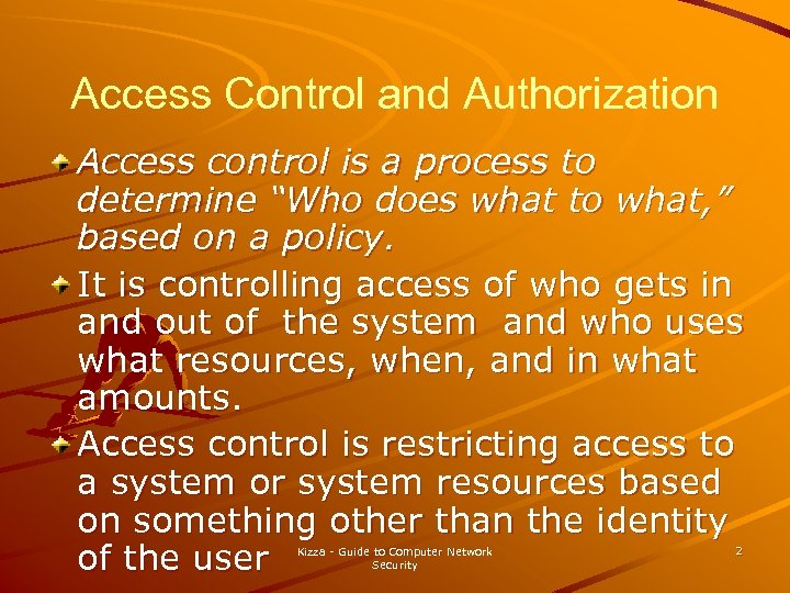 Access Control and Authorization Access control is a process to determine “Who does what