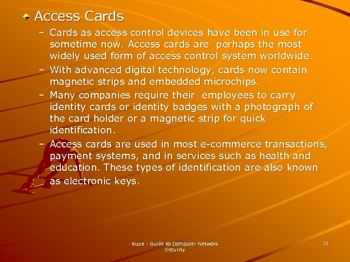 Access Cards – Cards as access control devices have been in use for sometime