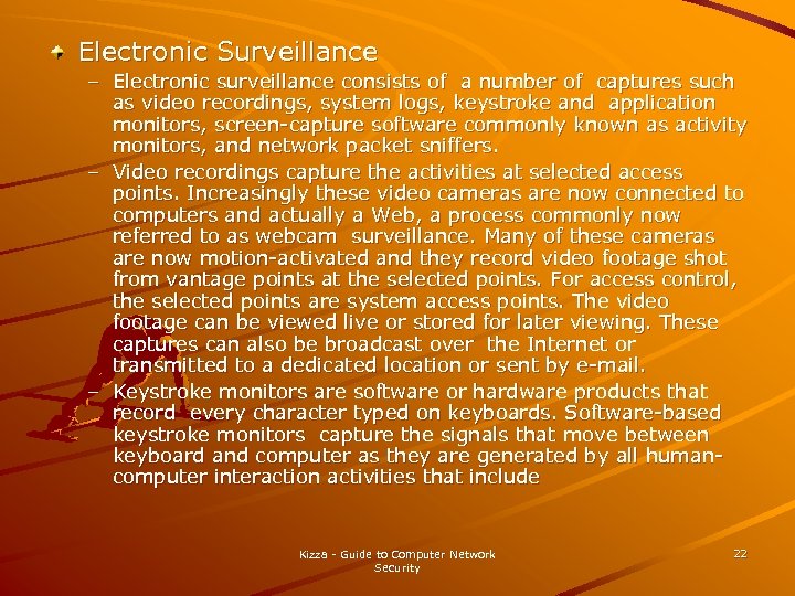 Electronic Surveillance – Electronic surveillance consists of a number of captures such as video