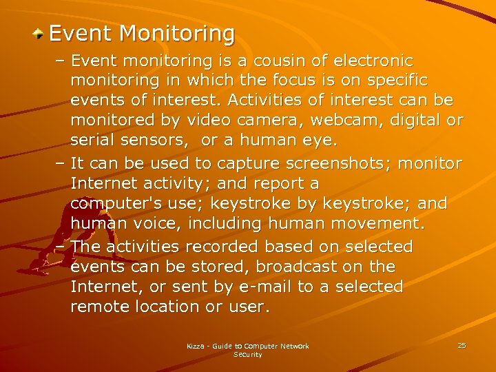 Event Monitoring – Event monitoring is a cousin of electronic monitoring in which the