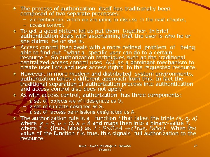 The process of authorization itself has traditionally been composed of two separate processes: –