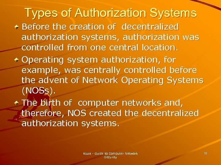 Types of Authorization Systems Before the creation of decentralized authorization systems, authorization was controlled