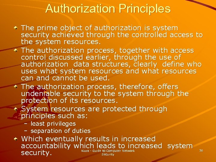 Authorization Principles The prime object of authorization is system security achieved through the controlled