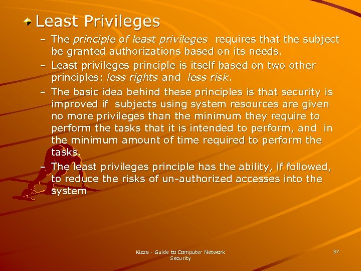 Least Privileges – The principle of least privileges requires that the subject be granted