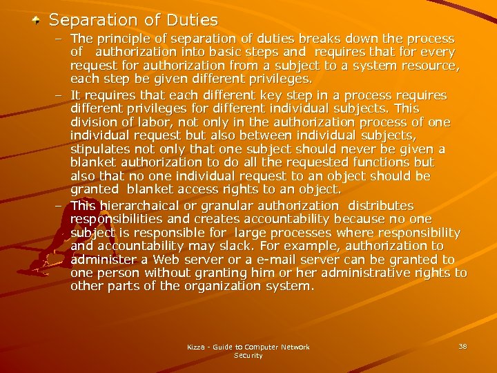 Separation of Duties – The principle of separation of duties breaks down the process