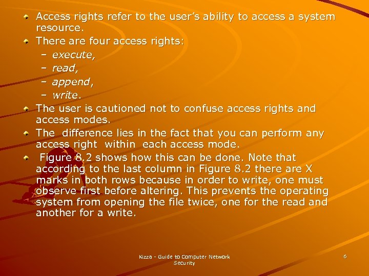 Access rights refer to the user’s ability to access a system resource. There are