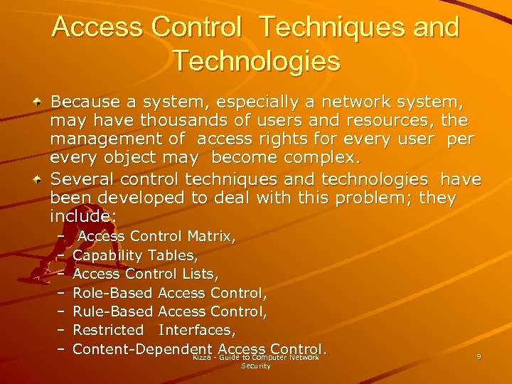 Access Control Techniques and Technologies Because a system, especially a network system, may have