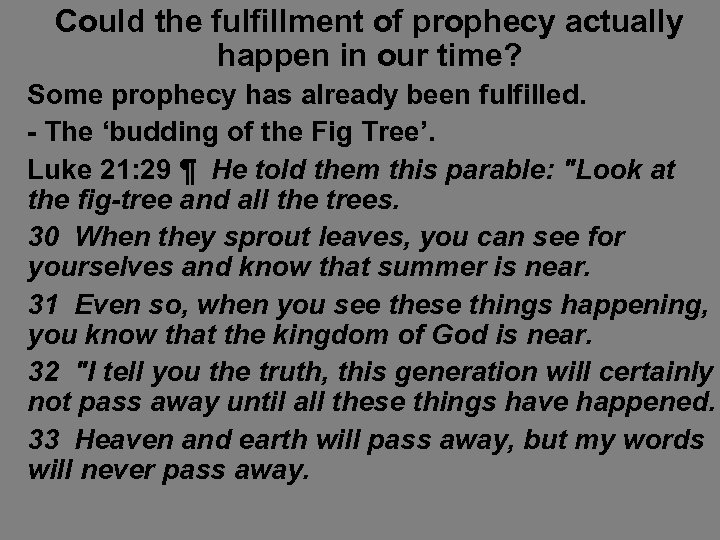 Could the fulfillment of prophecy actually happen in our time? Some prophecy has already
