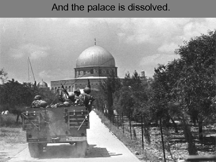 And the palace is dissolved. 