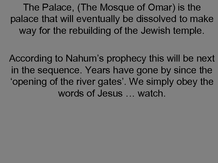 The Palace, (The Mosque of Omar) is the palace that will eventually be dissolved
