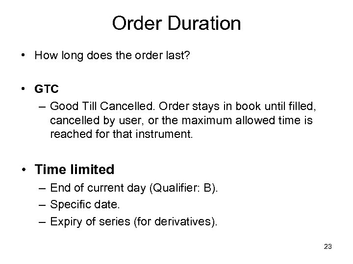 Order Duration • How long does the order last? • GTC – Good Till