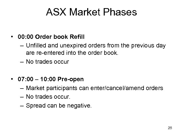 ASX Market Phases • 00: 00 Order book Refill – Unfilled and unexpired orders