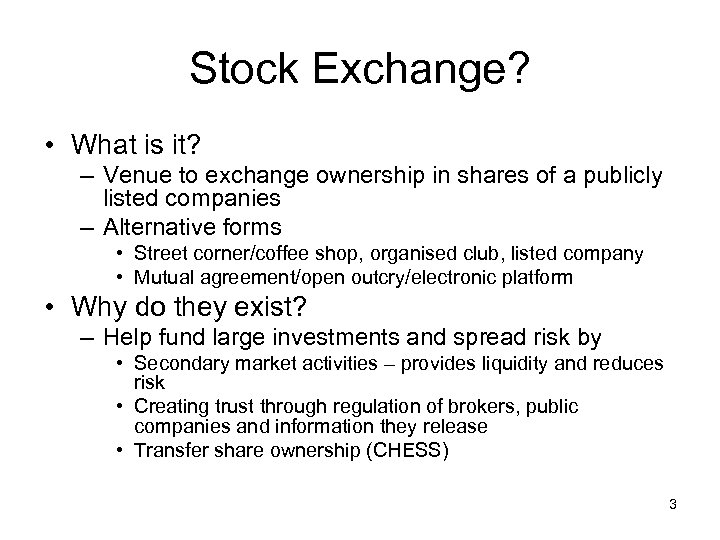 Stock Exchange? • What is it? – Venue to exchange ownership in shares of