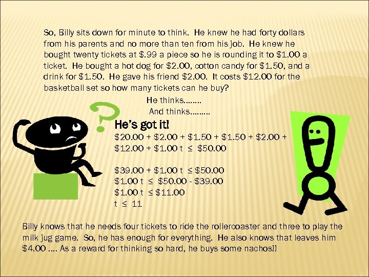So, Billy sits down for minute to think. He knew he had forty dollars