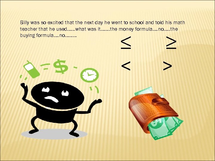 Billy was so excited that the next day he went to school and told