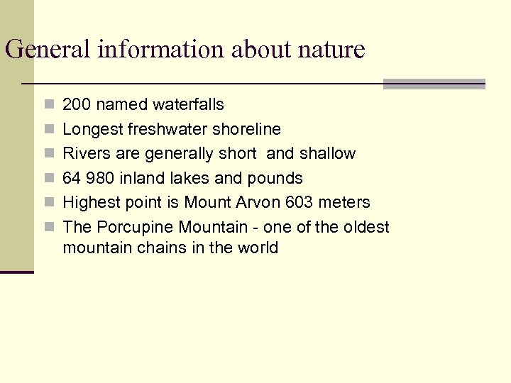 General information about nature n 200 named waterfalls n Longest freshwater shoreline n Rivers