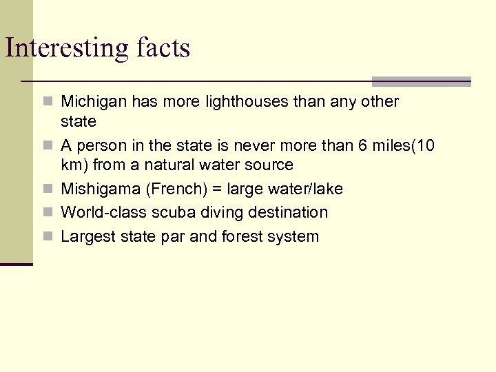 Interesting facts n Michigan has more lighthouses than any other n n state A