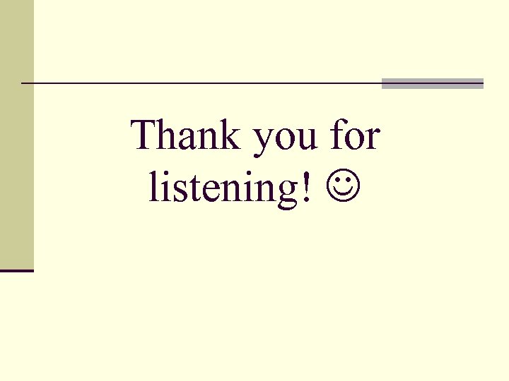Thank you for listening! 