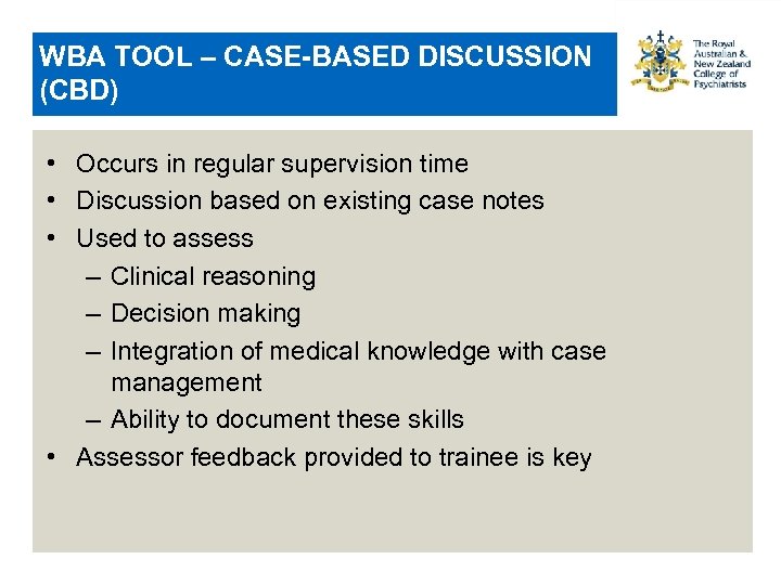 WBA TOOL – CASE-BASED DISCUSSION (CBD) • Occurs in regular supervision time • Discussion