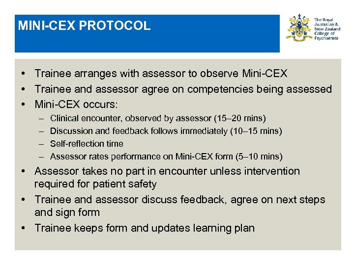 MINI-CEX PROTOCOL • Trainee arranges with assessor to observe Mini-CEX • Trainee and assessor