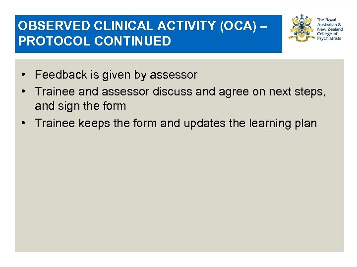 OBSERVED CLINICAL ACTIVITY (OCA) – PROTOCOL CONTINUED • Feedback is given by assessor •