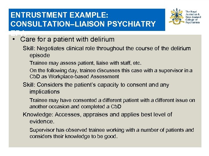 ENTRUSTMENT EXAMPLE: CONSULTATION–LIAISON PSYCHIATRY EPA • Care for a patient with delirium Skill: Negotiates