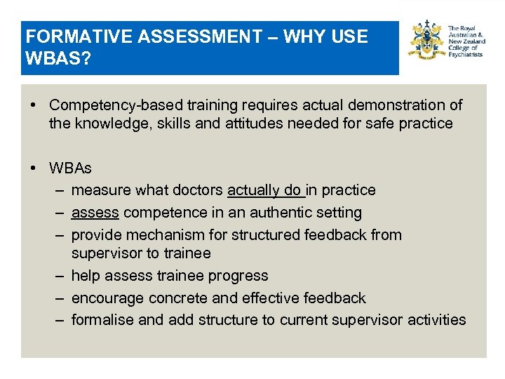 FORMATIVE ASSESSMENT – WHY USE WBAS? • Competency-based training requires actual demonstration of the