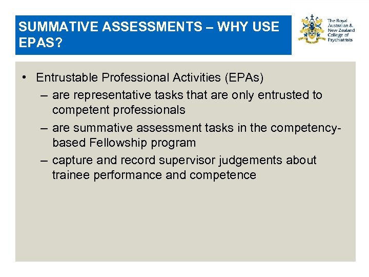SUMMATIVE ASSESSMENTS – WHY USE EPAS? • Entrustable Professional Activities (EPAs) – are representative