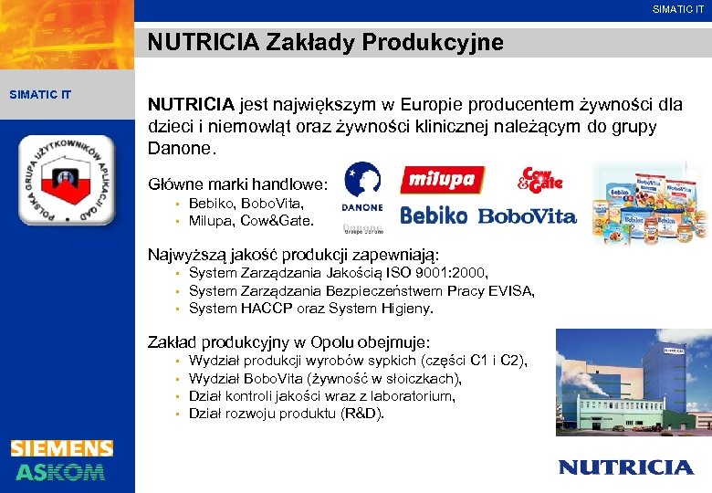 SIMATIC IT NUTRICIA Zakłady Produkcyjne SIMATIC IT NUTRICIA jest największym w Europie producentem żywności