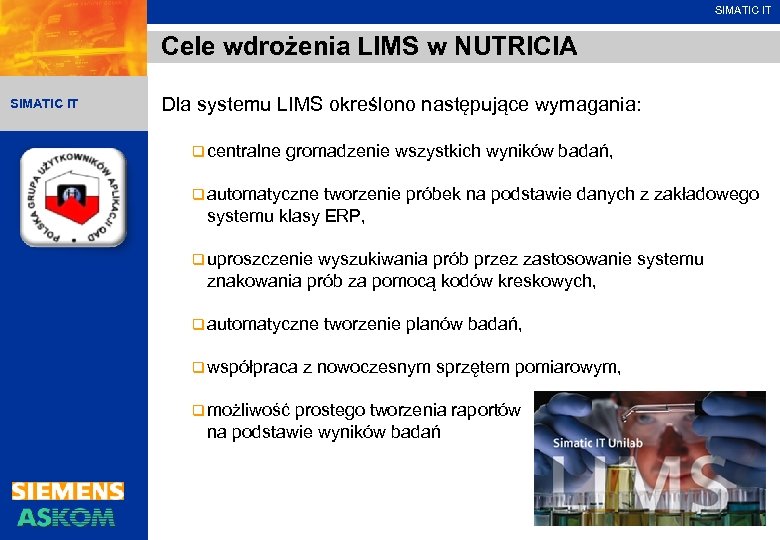 SIMATIC IT Cele wdrożenia LIMS w NUTRICIA SIMATIC IT Dla systemu LIMS określono następujące