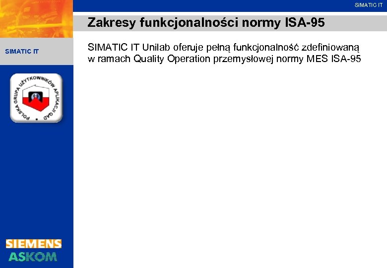 SIMATIC IT Zakresy funkcjonalności normy ISA-95 SIMATIC IT Unilab oferuje pełną funkcjonalność zdefiniowaną w