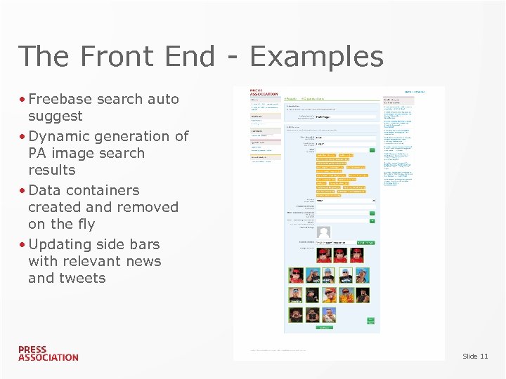 The Front End - Examples • Freebase search auto suggest • Dynamic generation of