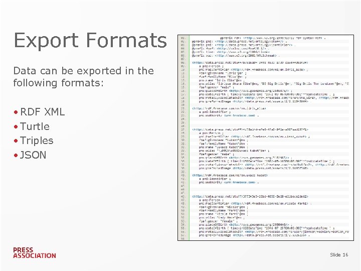 Export Formats Data can be exported in the following formats: • RDF XML •