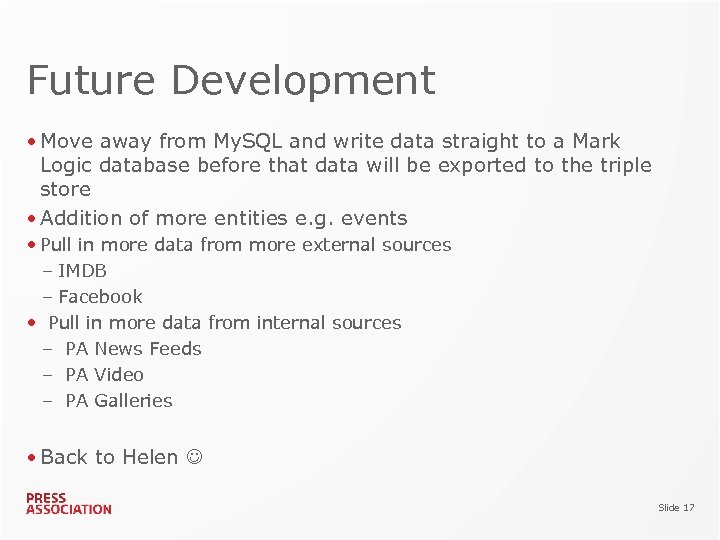 Future Development • Move away from My. SQL and write data straight to a
