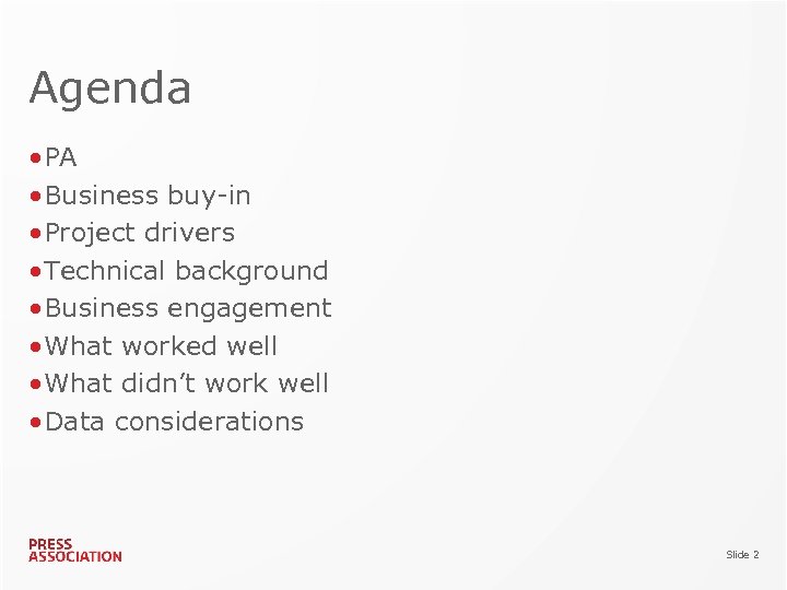 Agenda • PA • Business buy-in • Project drivers • Technical background • Business