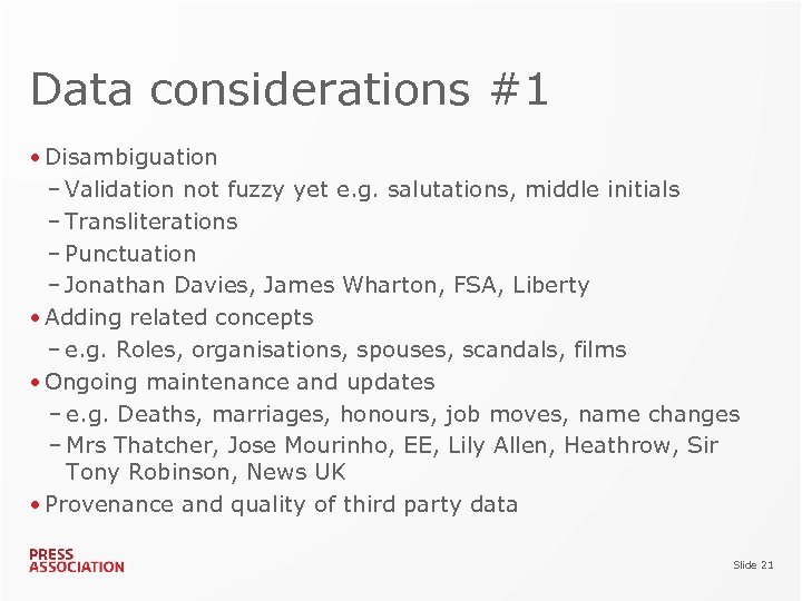 Data considerations #1 • Disambiguation – Validation not fuzzy yet e. g. salutations, middle