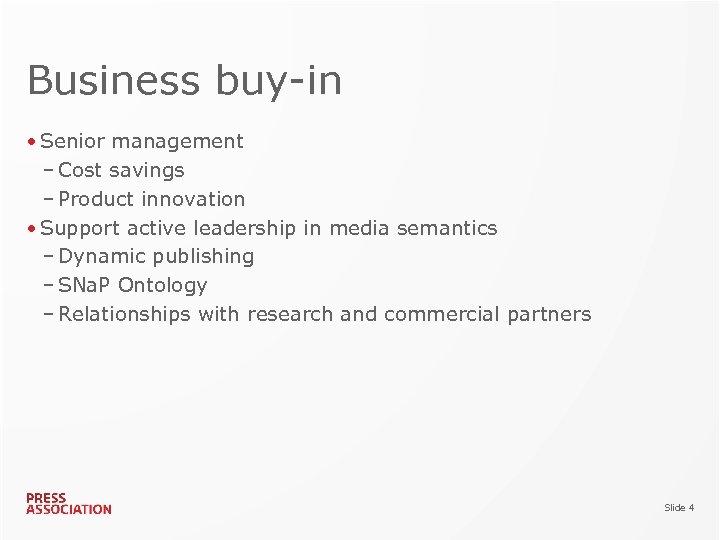 Business buy-in • Senior management – Cost savings – Product innovation • Support active