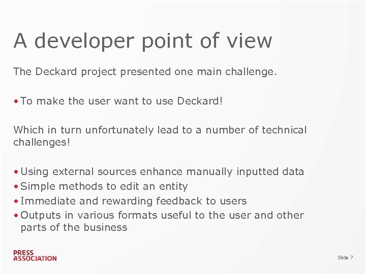 A developer point of view The Deckard project presented one main challenge. • To