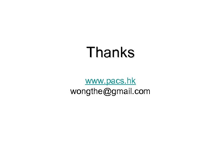 Thanks www. pacs. hk wongthe@gmail. com 