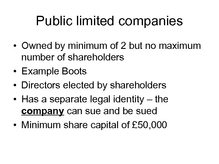 Public limited companies • Owned by minimum of 2 but no maximum number of