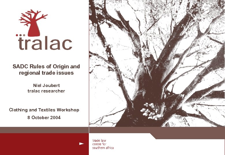 SADC Rules of Origin and regional trade issues Niel Joubert tralac researcher Clothing and