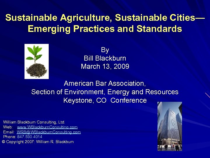 Sustainable Agriculture, Sustainable Cities— Emerging Practices and Standards By Bill Blackburn March 13, 2009