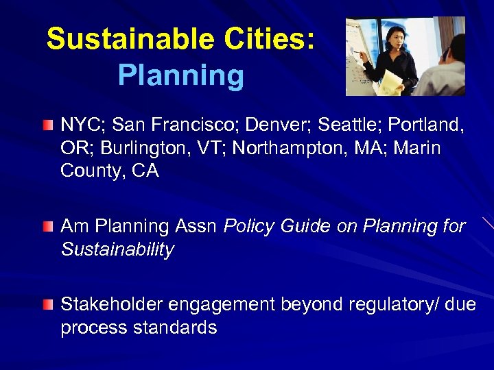 Sustainable Cities: Planning NYC; San Francisco; Denver; Seattle; Portland, OR; Burlington, VT; Northampton, MA;